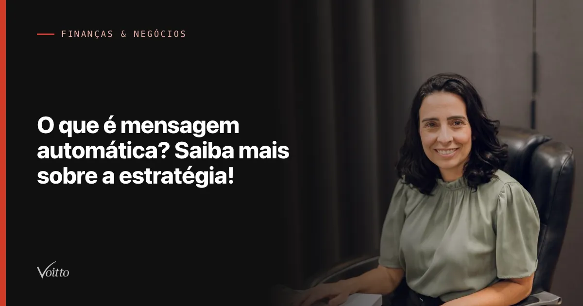 O que é mensagem automática? Saiba mais sobre a estratégia!