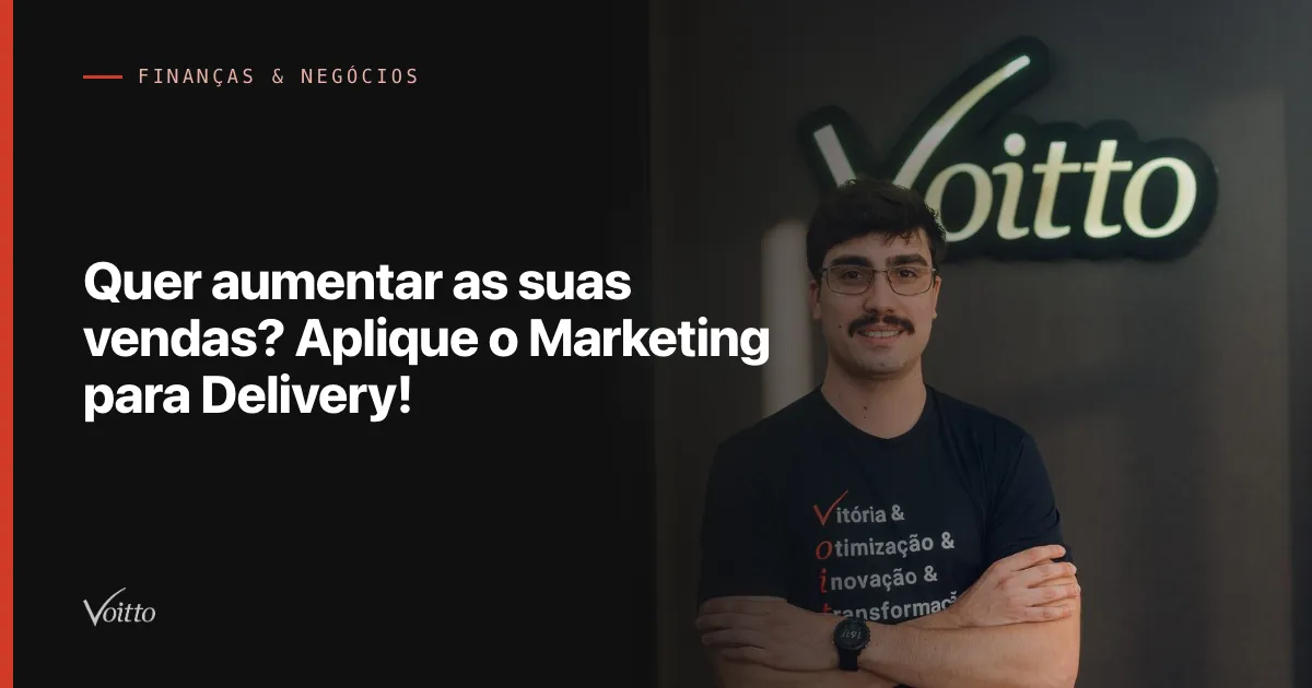 Quer aumentar as suas vendas? Aplique o Marketing para Delivery!