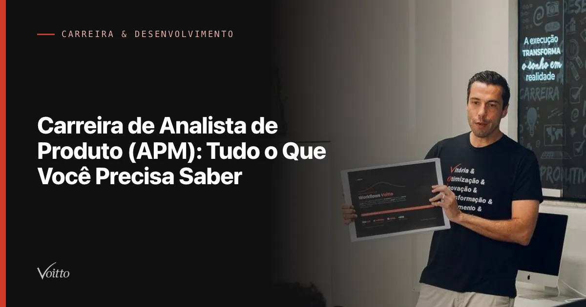 Carreira de Analista de Produto (APM): Tudo o Que Você Precisa Saber
