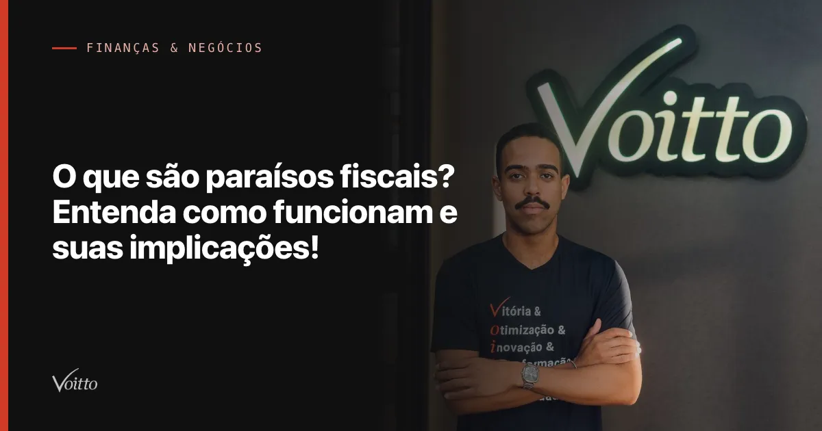 O que são paraísos fiscais? Entenda como funcionam e suas implicações!