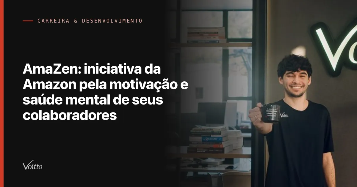 AmaZen: iniciativa da Amazon pela motivação e saúde mental de seus colaboradores