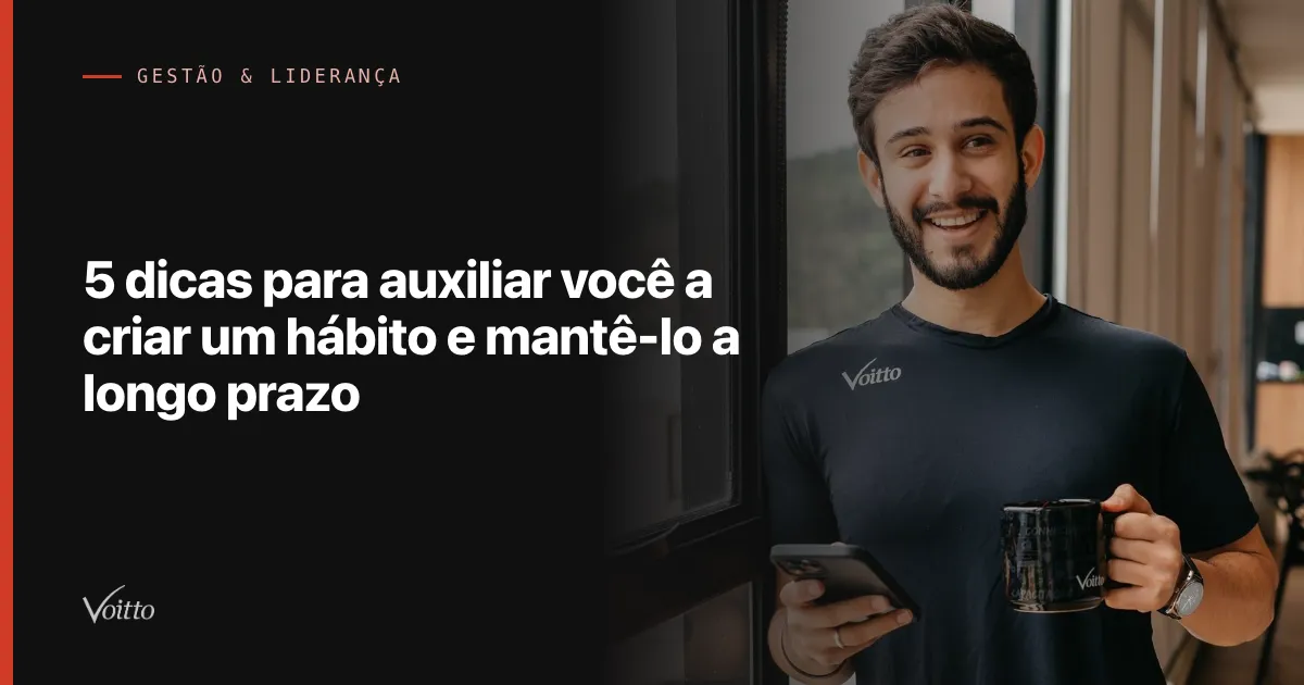 5 dicas para auxiliar você a criar um hábito e mantê-lo a longo prazo