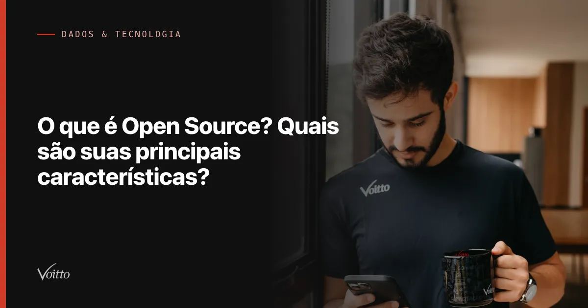 O que é Open Source? Quais são suas principais características?