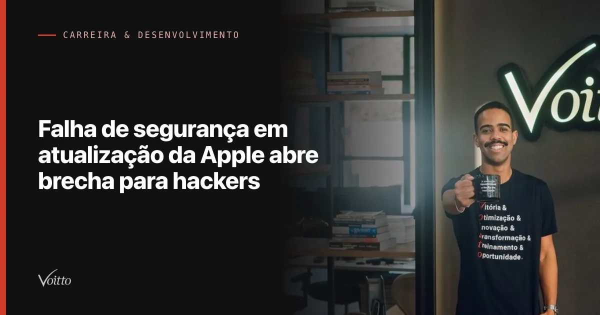 Falha de segurança em atualização da Apple abre brecha para hackers