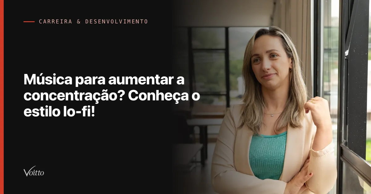Música para aumentar a concentração? Conheça o estilo lo-fi!