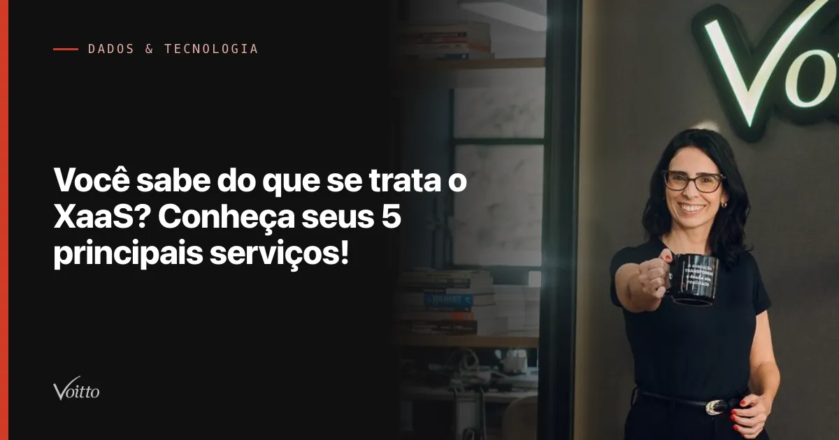 Você sabe do que se trata o XaaS? Conheça seus 5 principais serviços!