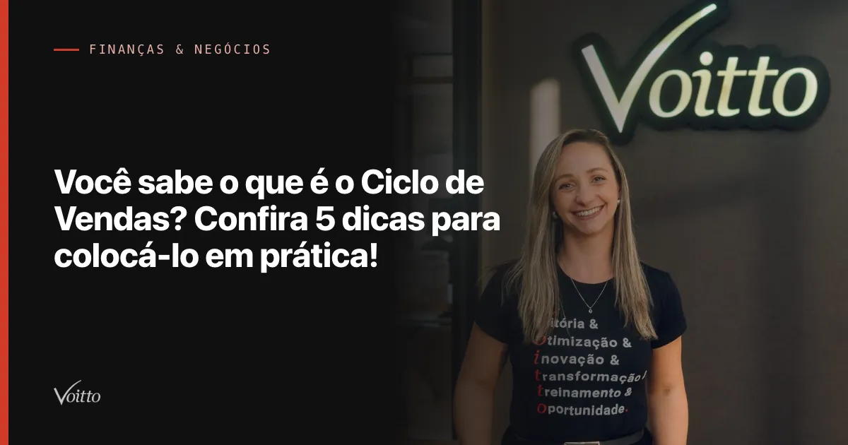 Você sabe o que é o Ciclo de Vendas? Confira 5 dicas para colocá-lo em prática!
