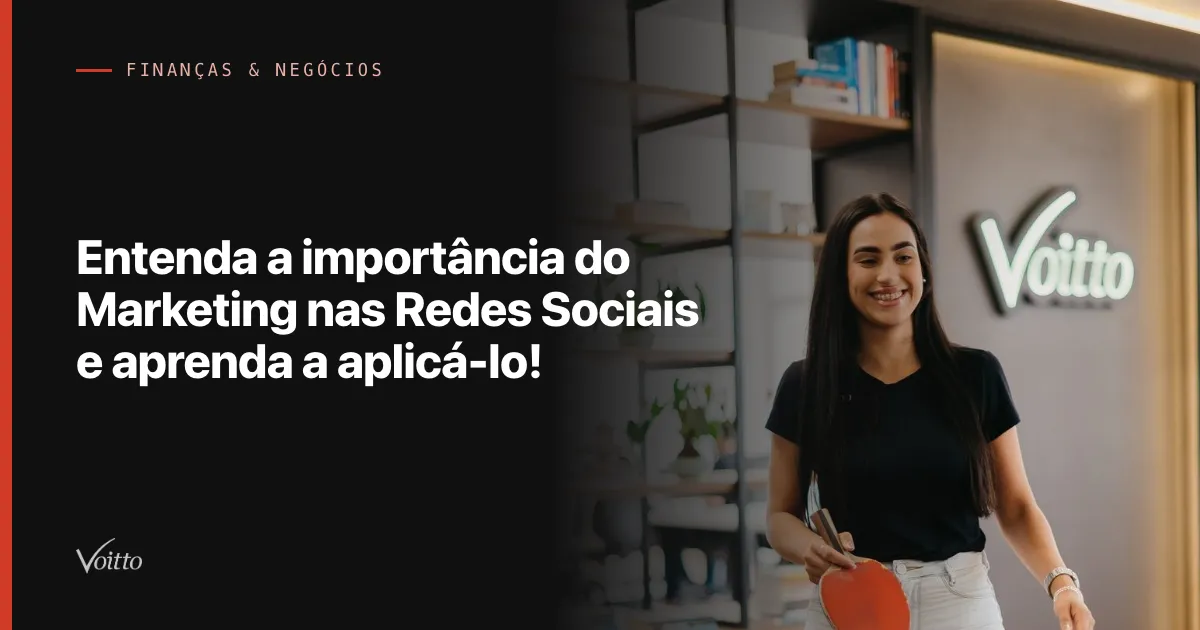 Entenda a importância do Marketing nas Redes Sociais e aprenda a aplicá-lo!