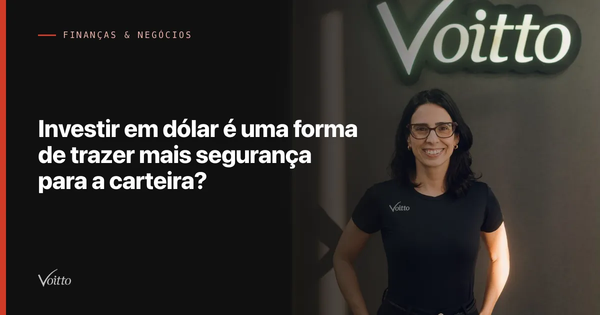 Investir em dólar é uma forma de trazer mais segurança para a carteira?