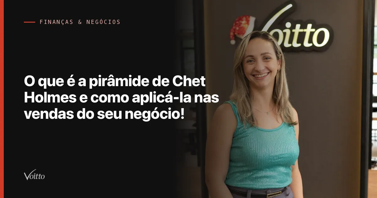 O que é a pirâmide de Chet Holmes e como aplicá-la nas vendas do seu negócio!