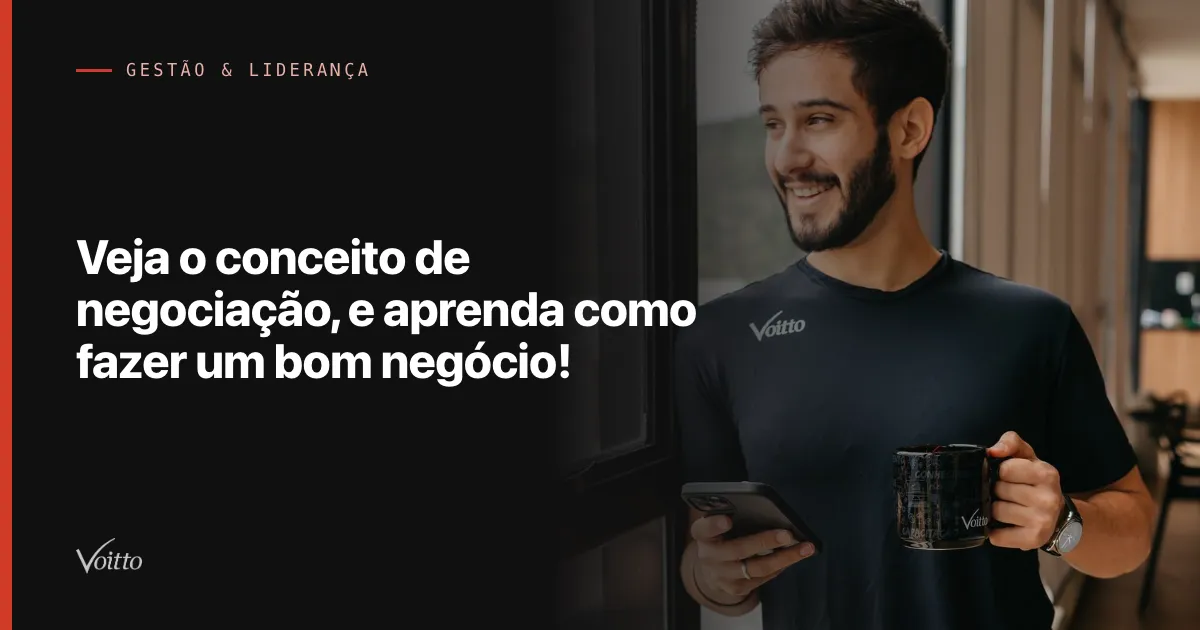 Veja o conceito de negociação, e aprenda como fazer um bom negócio!