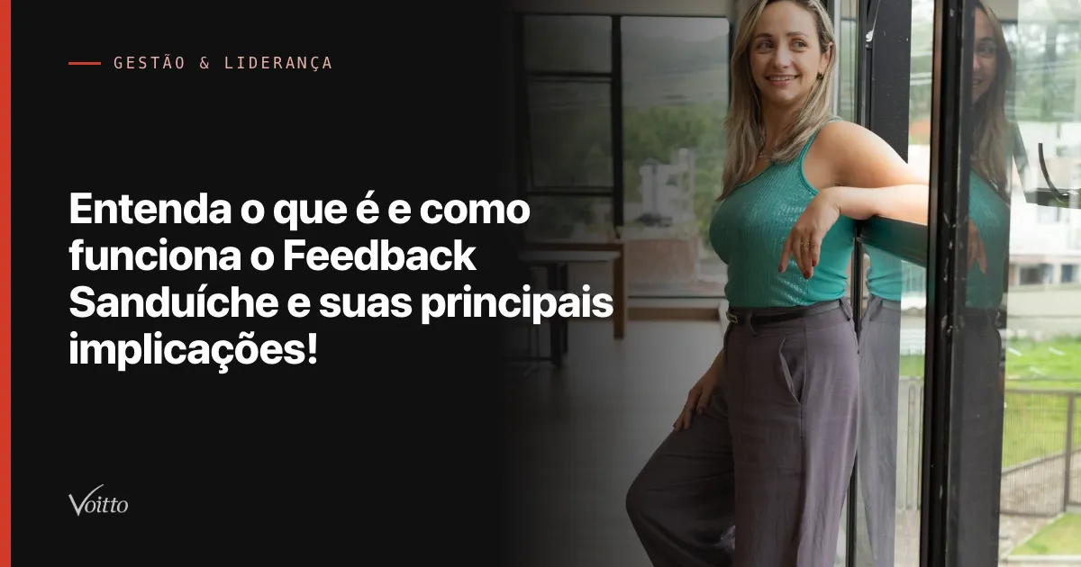 Entenda o que é e como funciona o Feedback Sanduíche e suas principais implicações!