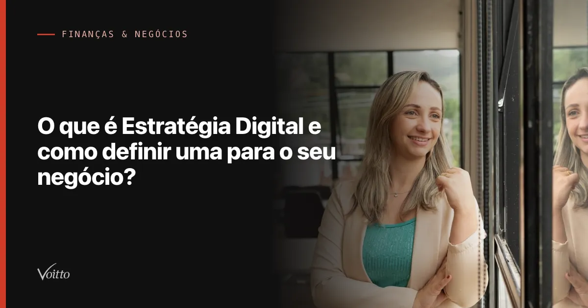 O que é Estratégia Digital e como definir uma para o seu negócio?