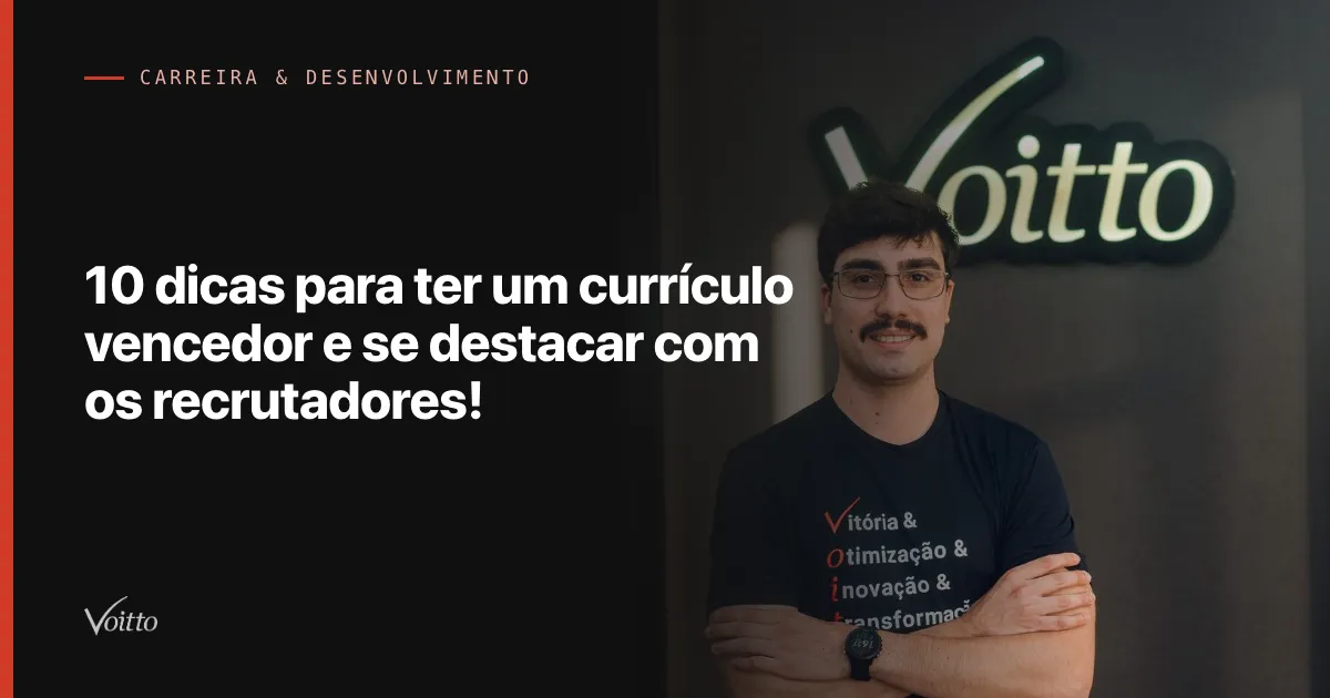 10 dicas para ter um currículo vencedor e se destacar com os recrutadores!