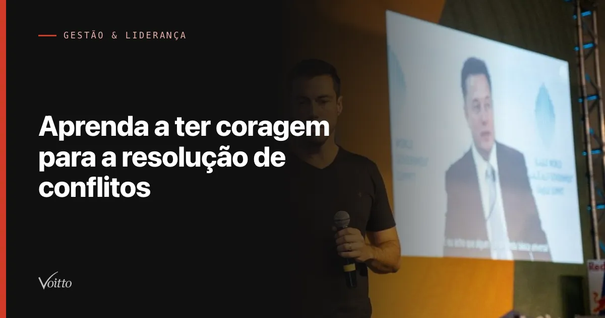 Aprenda a ter coragem para a resolução de conflitos