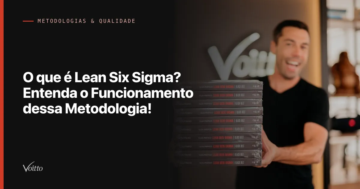 O que é Lean Six Sigma? Entenda o Funcionamento dessa Metodologia!