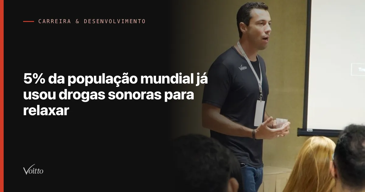 5% da população mundial já usou drogas sonoras para relaxar
