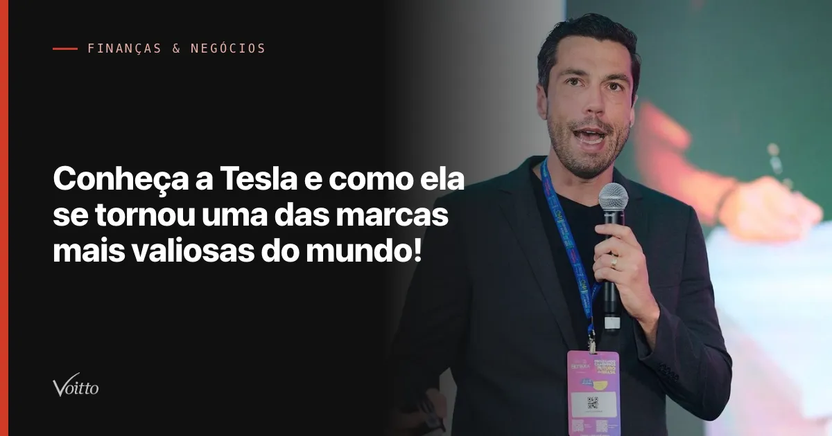 Conheça a Tesla e como ela se tornou uma das marcas mais valiosas do mundo!
