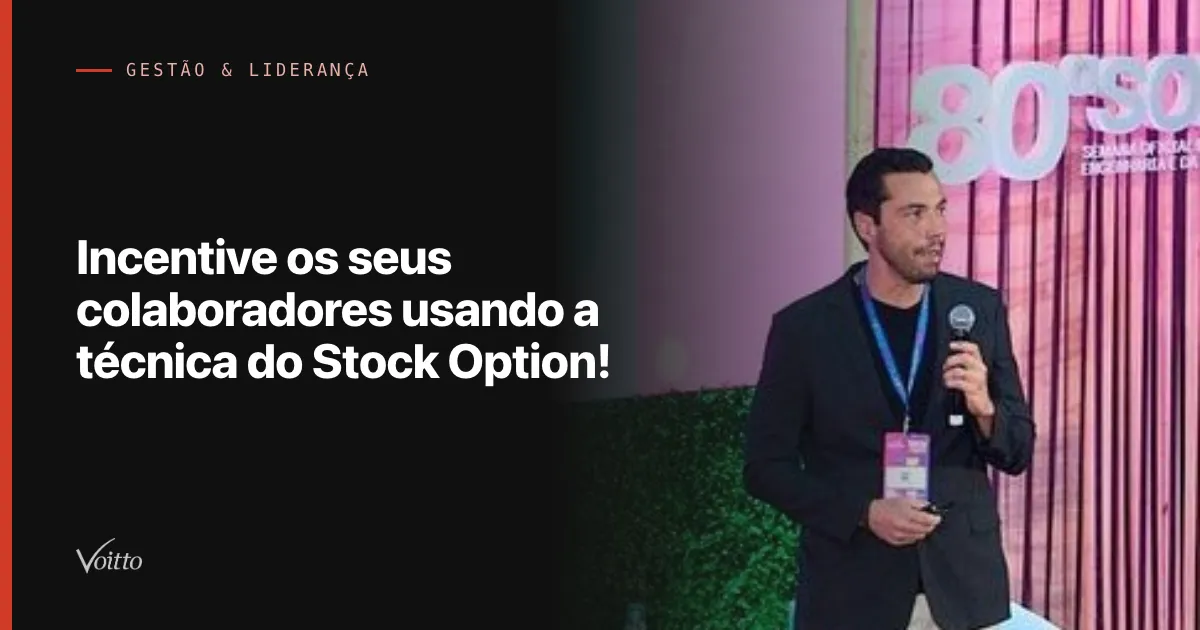 Incentive os seus colaboradores usando a técnica do Stock Option!