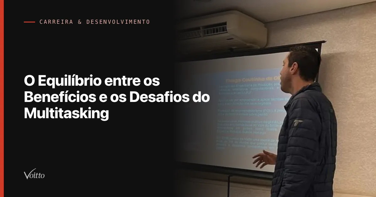 O Equilíbrio entre os Benefícios e os Desafios do Multitasking