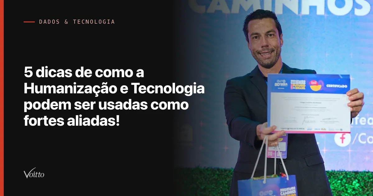 5 dicas de como a Humanização e Tecnologia podem ser usadas como fortes aliadas!