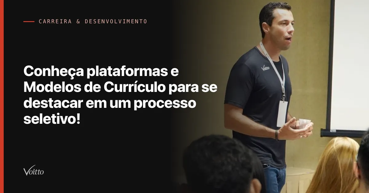 Conheça plataformas e Modelos de Currículo para se destacar em um processo seletivo!