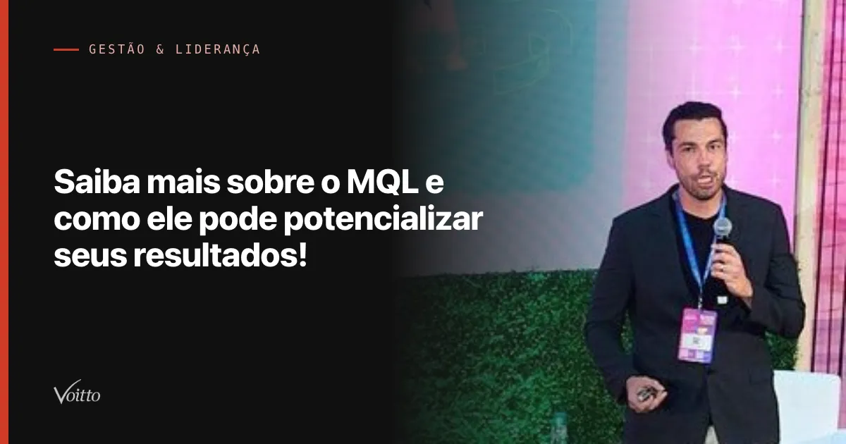 Saiba mais sobre o MQL e como ele pode potencializar seus resultados!