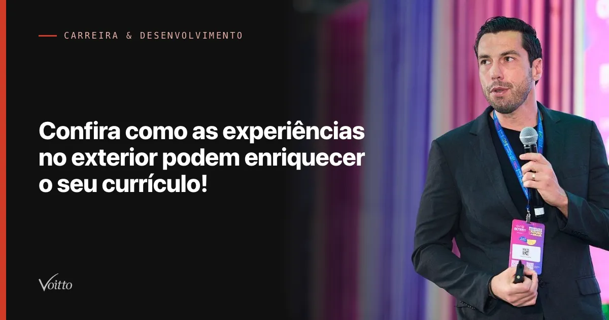 Confira como as experiências no exterior podem enriquecer o seu currículo!