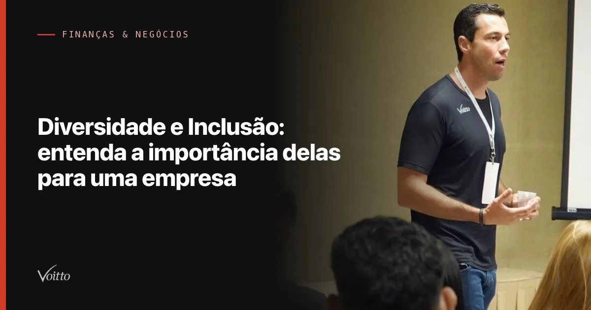 Diversidade e Inclusão: entenda a importância delas para uma empresa