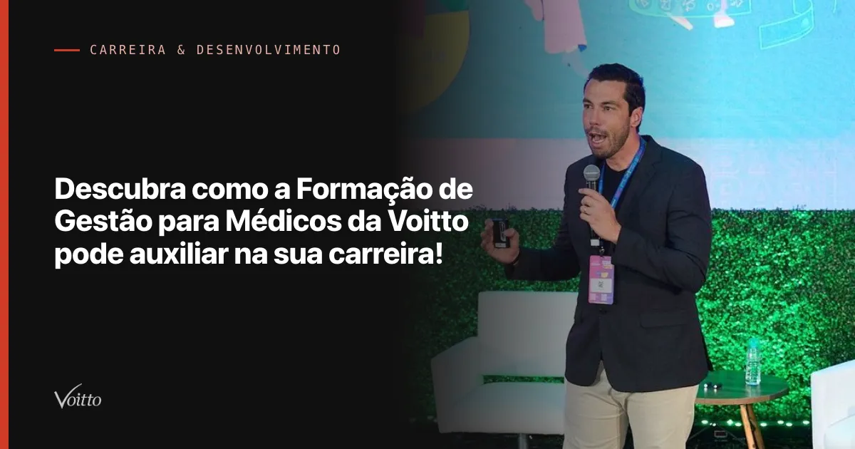 Descubra como a Formação de Gestão para Médicos da Voitto pode auxiliar na sua carreira!