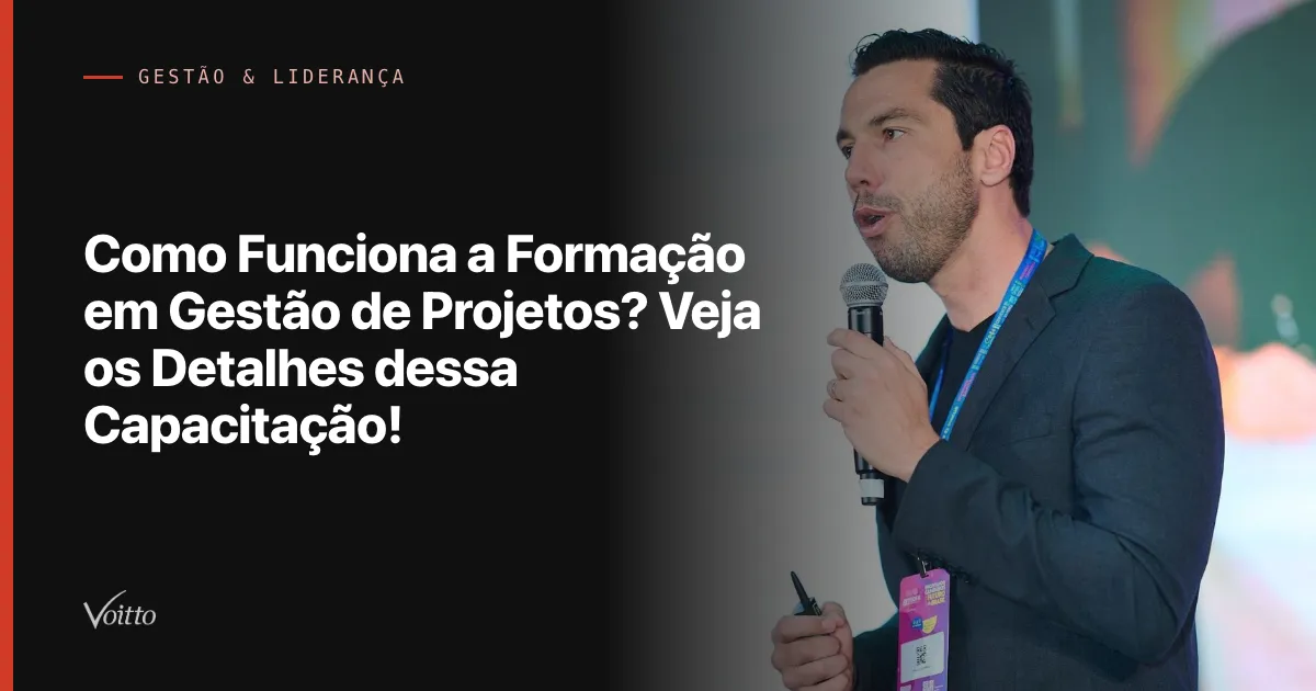 Como Funciona a Formação em Gestão de Projetos? Veja os Detalhes dessa Capacitação!