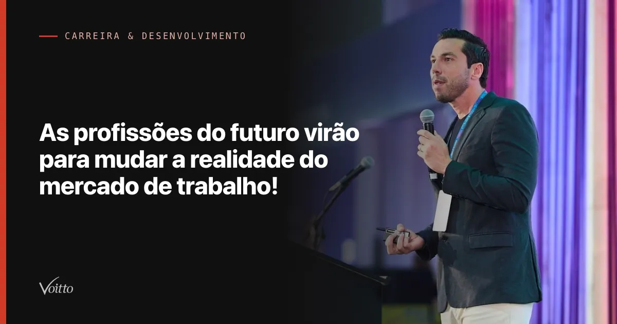 As profissões do futuro virão para mudar a realidade do mercado de trabalho!