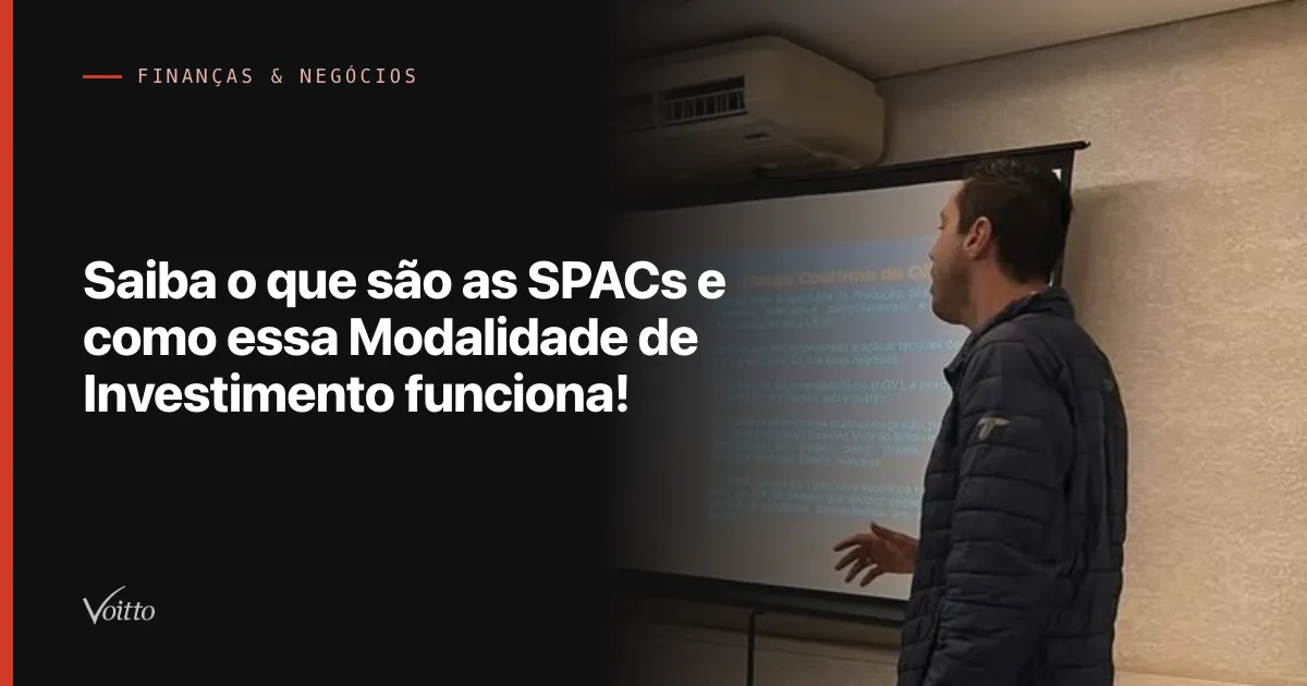 Saiba o que são as SPACs e como essa Modalidade de Investimento funciona!