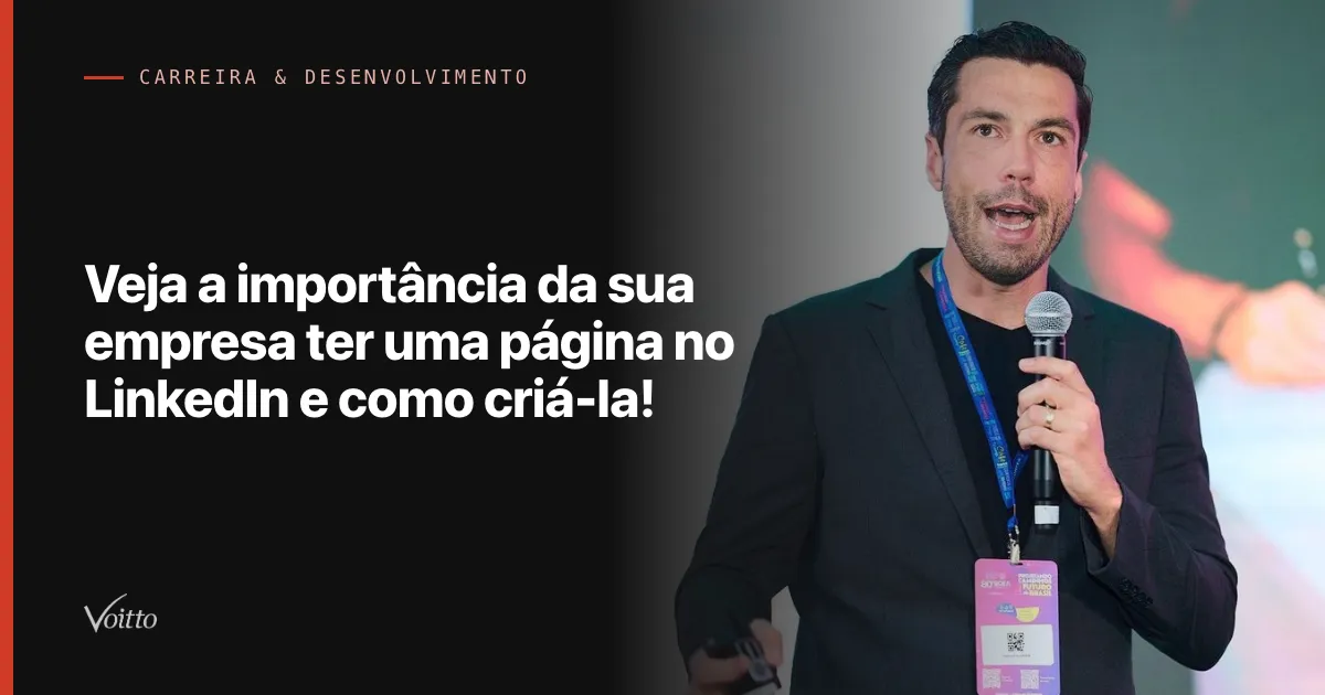 Veja a importância da sua empresa ter uma página no LinkedIn e como criá-la!