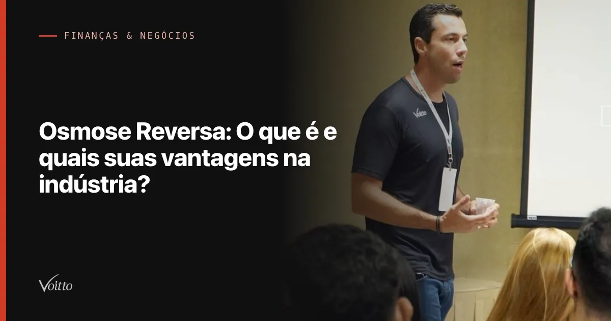 Osmose Reversa: O que é e quais suas vantagens na indústria?