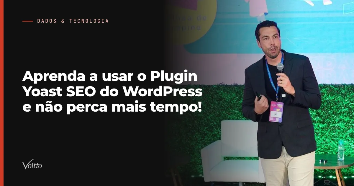 Aprenda a usar o Plugin Yoast SEO do WordPress e não perca mais tempo!