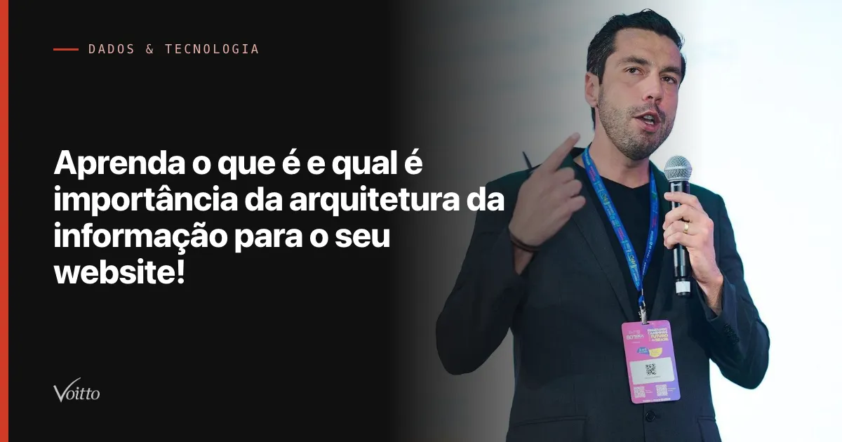 Aprenda o que é e qual é importância da arquitetura da informação para o seu website!