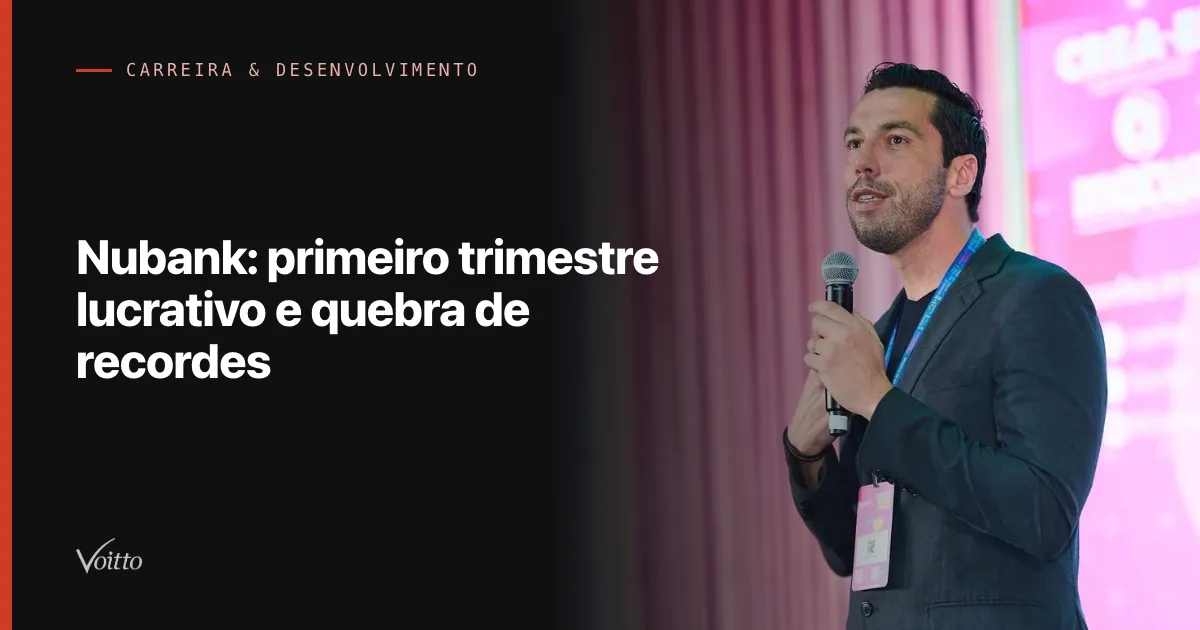 Nubank: primeiro trimestre lucrativo e quebra de recordes