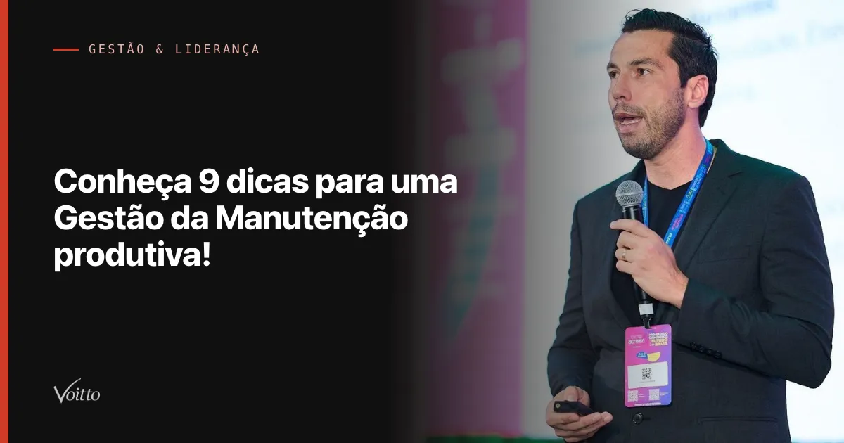 Conheça 9 dicas para uma Gestão da Manutenção produtiva!
