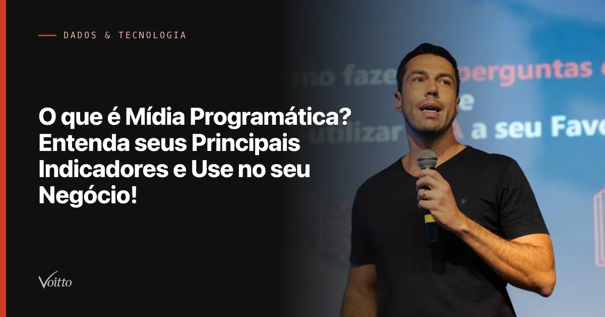O que é Mídia Programática? Entenda seus Principais Indicadores e Use no seu Negócio!