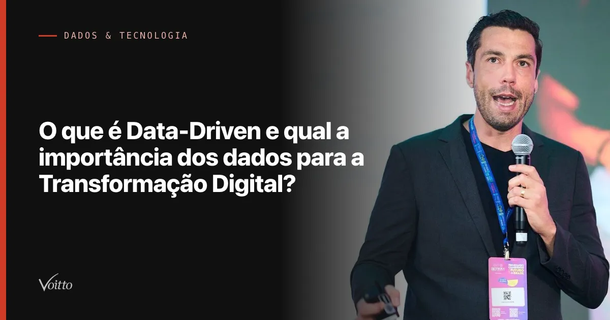 O que é Data-Driven e qual a importância dos dados para a Transformação Digital?