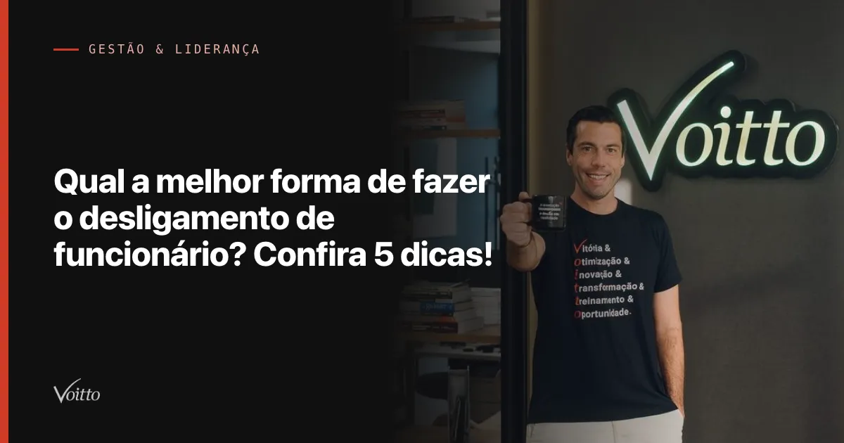 Qual a melhor forma de fazer o desligamento de funcionário? Confira 5 dicas!