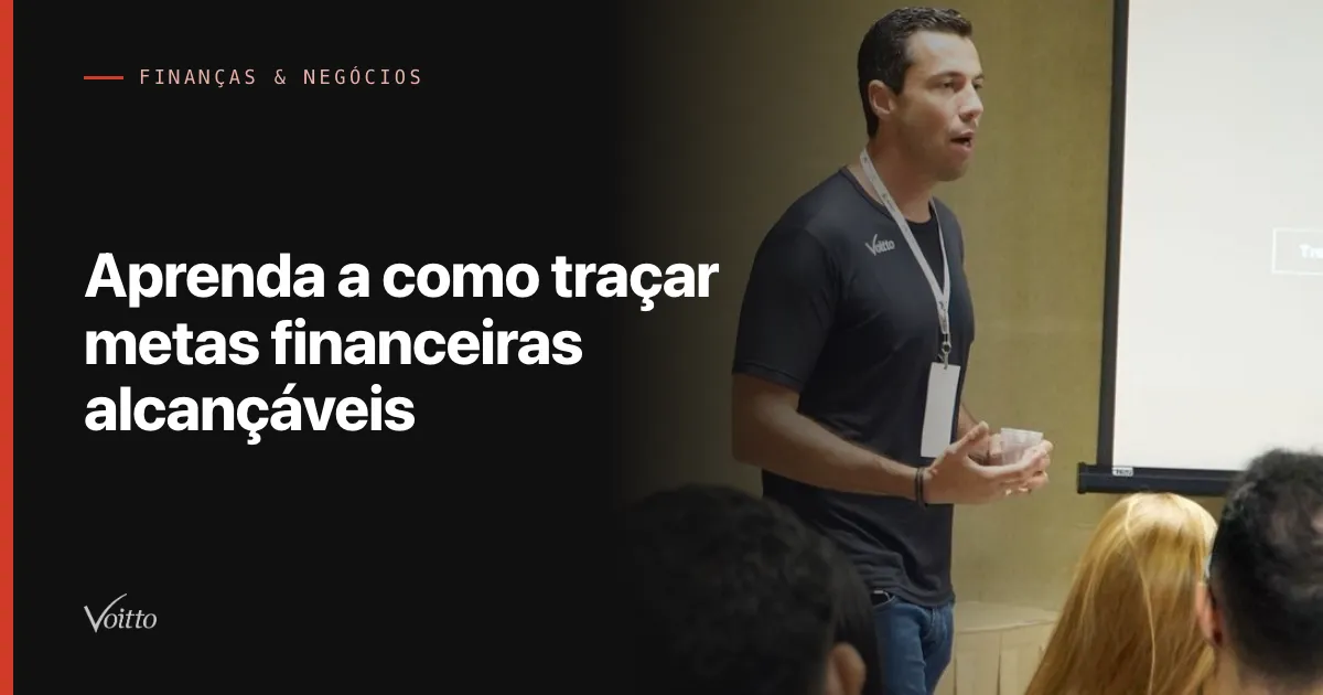 Aprenda a como traçar metas financeiras alcançáveis