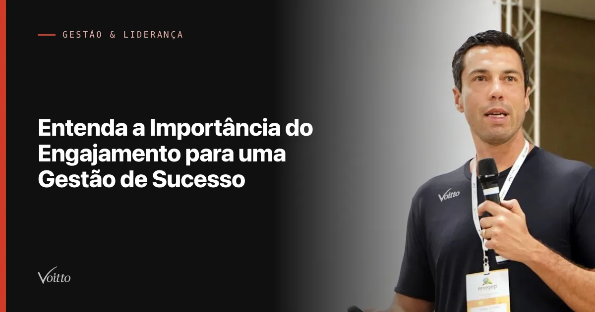Entenda a Importância do Engajamento para uma Gestão de Sucesso