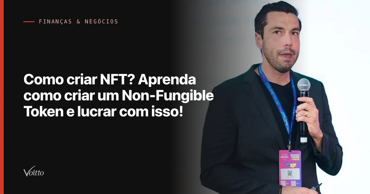 Como criar NFT? Aprenda como criar um Non-Fungible Token e lucrar com isso!