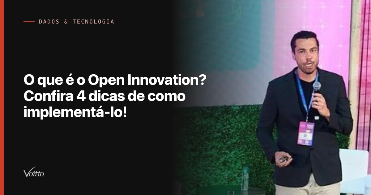 O que é o Open Innovation? Confira 4 dicas de como implementá-lo!