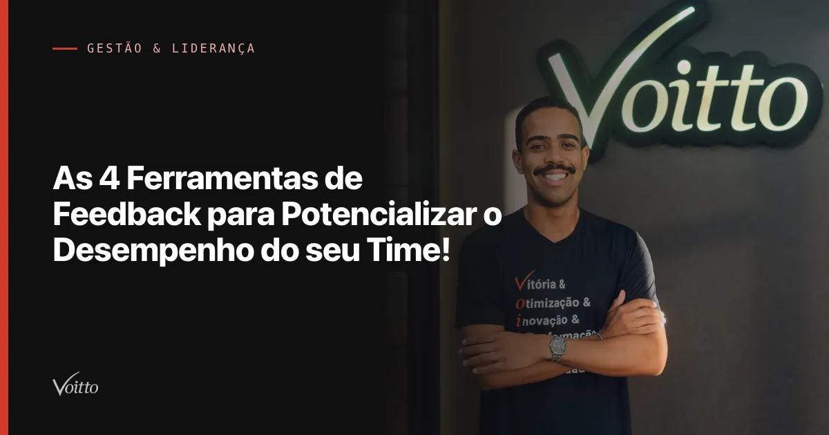 As 4 Ferramentas de Feedback para Potencializar o Desempenho do seu Time!
