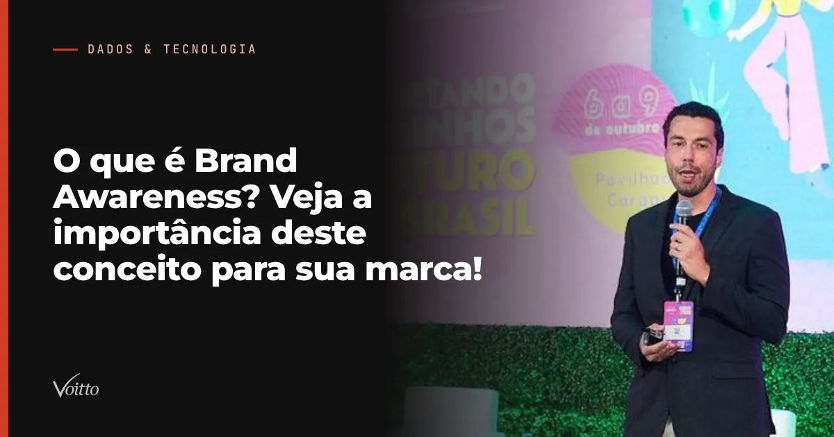 O que é Brand Awareness? Veja a importância deste conceito para sua marca!