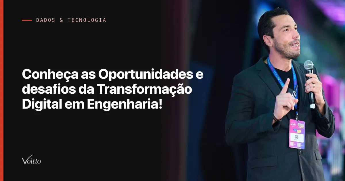 Conheça as Oportunidades e desafios da Transformação Digital em Engenharia!