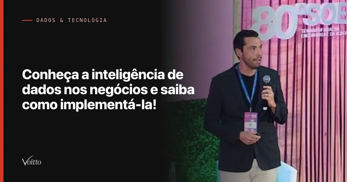 Conheça a inteligência de dados nos negócios e saiba como implementá-la!